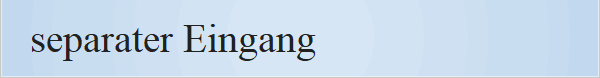 separater Eingang
